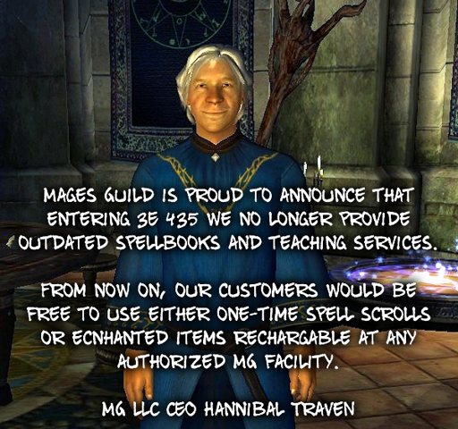 Hannibal Traven, the master of Mages Guild from TES: Oblivion overlayed with a text: Mages Guild is proud to announce that entering 3E 435 we no longer provide outdated spellbooks and teaching services.  From now on, our customers would be free to use either one-time spell scrolls or ecnhanted items rechargable at any authorized MG facility.  MG LLC CEO Hannibal Traven