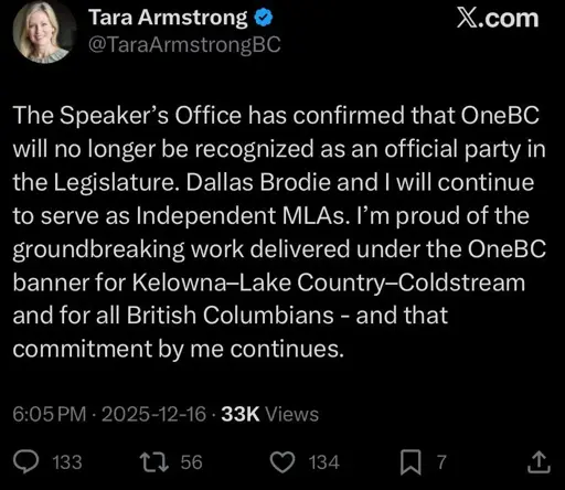 The Speaker's Office has confirmed that OneBC will no longer be recognized as an official party in the Legislature. Dallas Brodie and I will continue to serve as Independent MLAs. I'm proud of the groundbreaking work delivered under the OneBC banner for Kelowna-Lake Country-Coldstream and for all British Columbians - and that commitment by me continues.